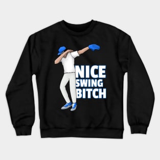 Dabbing Baseball Player Nice Swing Bitch Crewneck Sweatshirt